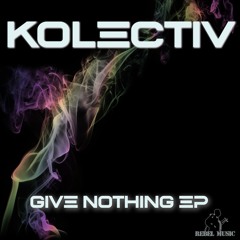 Kolectiv (Ft. Becca Jane Grey) - Give Nothing (Mouritz Rework)