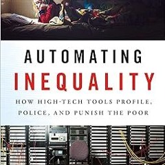 ^Pdf^ Automating Inequality: How High-Tech Tools Profile, Police, and Punish the Poor *  Virgin