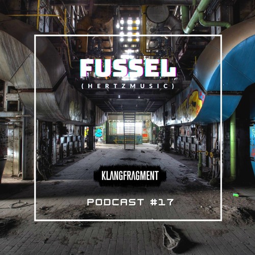 Klangfragment Podcast #17 - Fussel