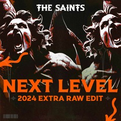 The Saints - Next Level (2024 Extra Raw Edit)