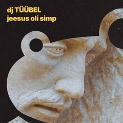 dj TÜÜBEL - Jeesus oli simp