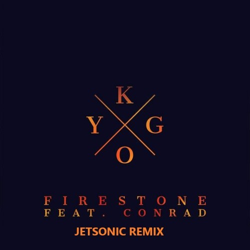 Stream Kygo Feat. Conrad Sewell - Firestone (Jetsonic Radio Edit) by  JETSONIC | Listen online for free on SoundCloud