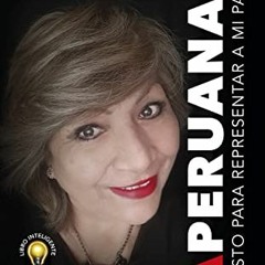 [Get] EPUB 🖌️ LA PERUANA: El costo para representar a mi país (Spanish Edition) by