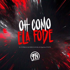 OH COMO ELA FODE - DJ TX PROD, DJ PARIS, Mr.Bim, Mc MAGRINHO .wav