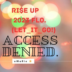 RiSe uP 2o23 FLo. (@CCe$$DeNied!)