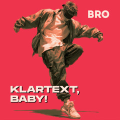 Klartext, Baby!