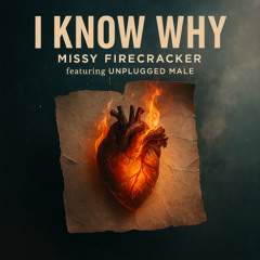 I Know Why