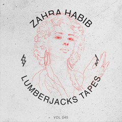 Lumberjacks Tapes 045: Zahra Habib