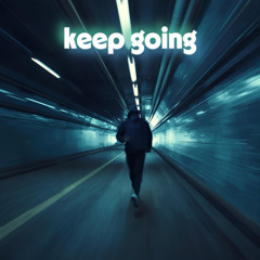 keep going