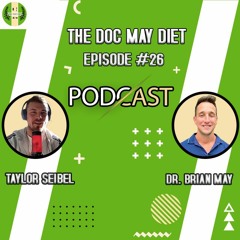 Doc May Diet Podcast - Ep 26- Taylor Seibel, Holistic Hypertrophy Coach
