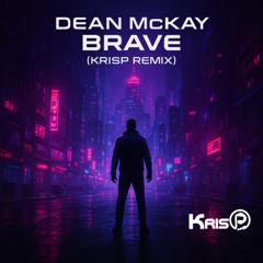 Dean McKay - Brave (KrisP Remix)