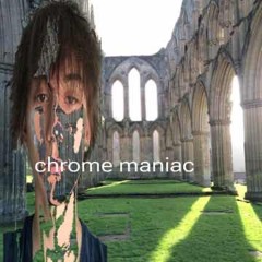#chromemaniac (prod. spikeheadd)