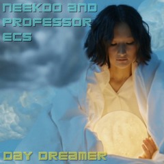 Day Dreamer - Neekoo and Professor ECS