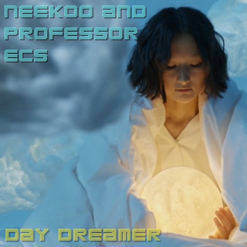 Day Dreamer - Neekoo and Professor ECS