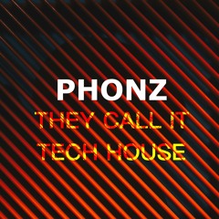 Phonz - They Call It Tech House [FREE DOWNLOAD]
