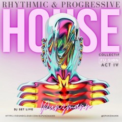 RHYTMIC & PROGRESSIVE HOUSE - DJ SET LIVE   COLLECTIF FU.SION ( Dj Punzmann)