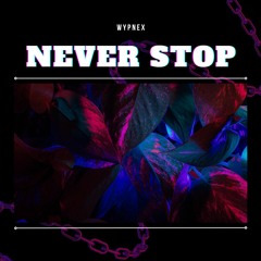 NEVER STOP - Wypnex (SPOTIFY)