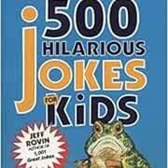 Read [EBOOK EPUB KINDLE PDF] 500 Hilarious Jokes for Kids by Jeff Rovin 📗