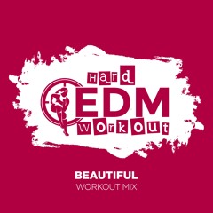 Hard EDM Workout - Beautiful (Workout Mix Edit 140 Bpm)