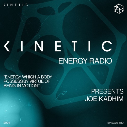 Kinetic Energy Radio 010 - Joe Kadhim
