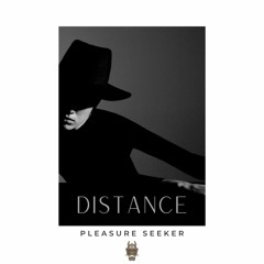 Pleasure Seeker | Distance