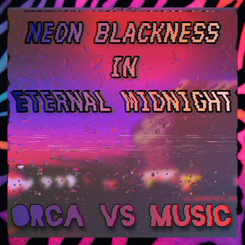 Neon Blackness In Eternal Midnight