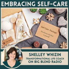 Shelley Whizin - Embracing Self-Care