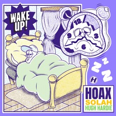 Hoax x Hugh Hardie x SOLAH - Wake Up