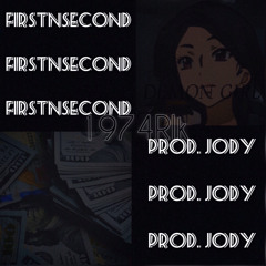 First N’ Second (Prod. @Jody)