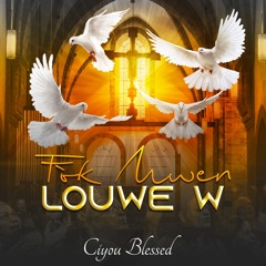 Fok Mwen Louwe'w  - Ciyou Blessed