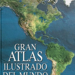 VIEW PDF 📁 Gran Atlas Ilustrado Del Mundo: Illustrated Great World Atlas (Spanish Ed