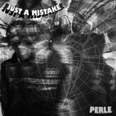 PERLE - Just A MistakE (FREE DOWNLOAD)