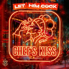 LET HIM COOK ( CHEF'S KISS )