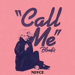 Blondie - Call Me (Noyce Remix)