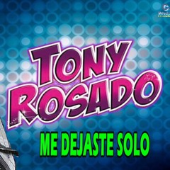 120. Me Dejaste Solo - Tony Rosado (Base Org.)[MrJota][BlackM!x]