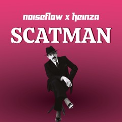 Noiseflow X Heinza - Scatman