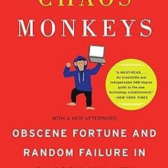 READ KINDLE Chaos Monkeys: Obscene Fortune and Random Failure in Silicon Valley By  Antonio Gar