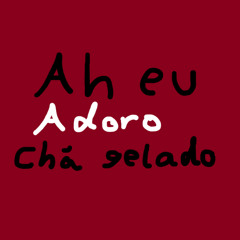 ah eu adoro chá gelado