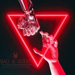 PREMIRE : Favio Inker, Rodrigo AM - BAD & GOOD (Feat. KATWERK) (KARPOVICH Remix)