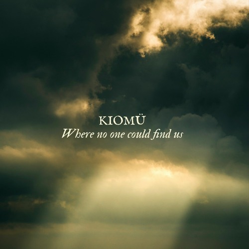 Where no one could find us