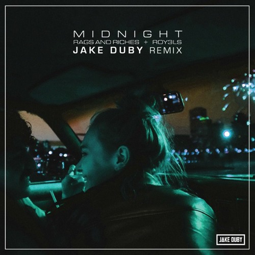 Rags and Riches, ROY3LS - Midnight (Jake Duby Remix)