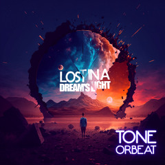 Tone Orbeat - Lost In A Dream's Light