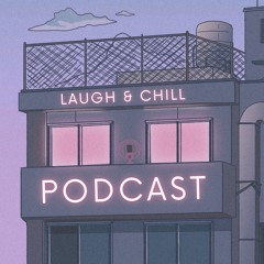 Laugh & Chill - S2 - E51