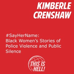 #SayHerName: Black Women's Stories of Police Violence and Public Silence / Kimberlé Crenshaw