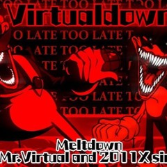 Virtualdown || Meltdown but Mr. Virtual & 2011X sing it (by Keunak)