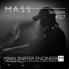 MASS Sessions #327 | MAIN SNIFFER ENGINEER