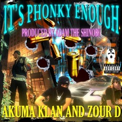 ZOUR D X AKUMA KLAN - ITS PHONKY ENOUGH (PROD.ADAM THE SHINOBI)