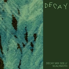 DECAY MIX 028 - Scalymoth