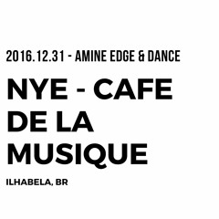 2016.12.31 - Amine Edge & DANCE @ NYE - Cafe De La Musique, Ilhabela, BR