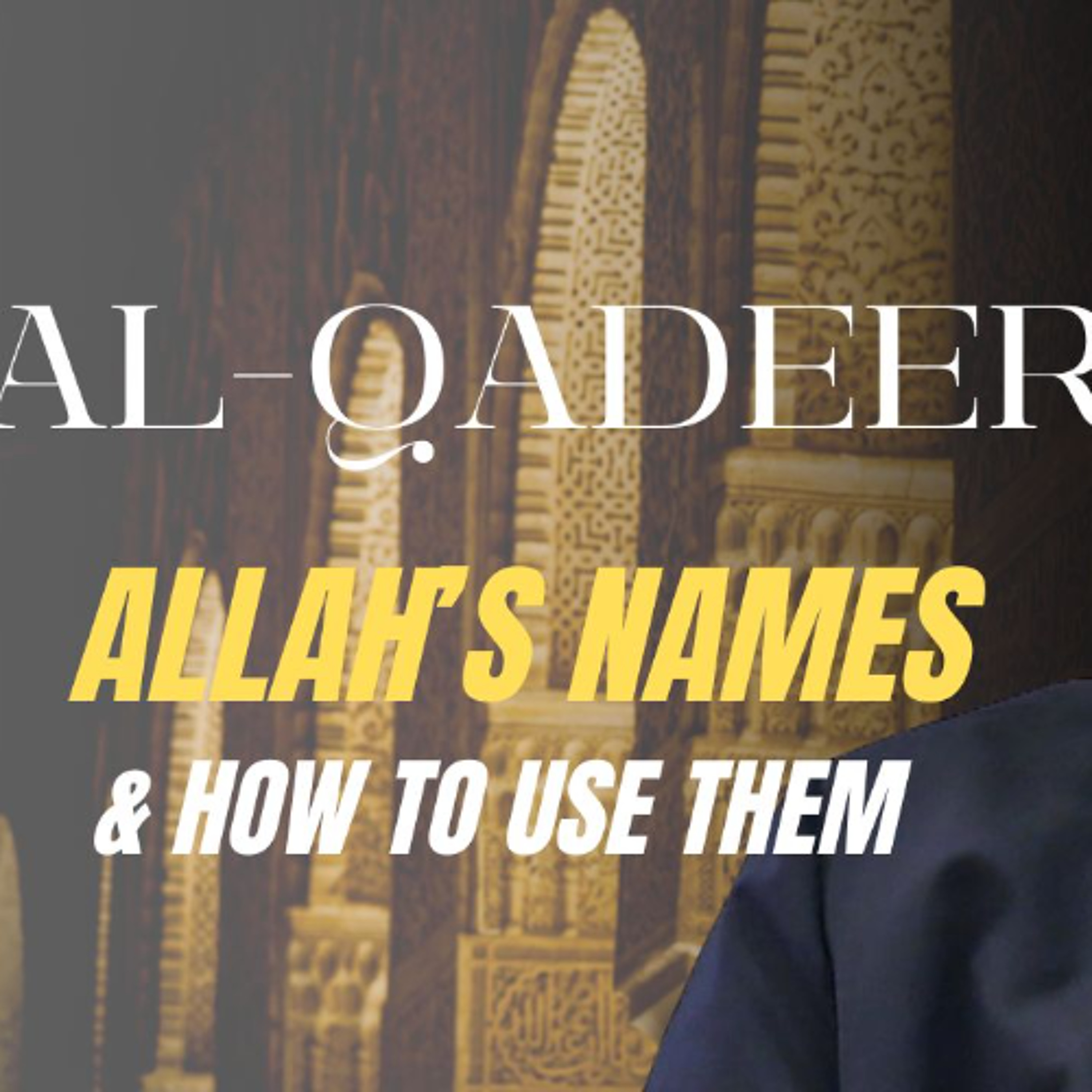 al-Qadeer (The Omnipotent One): Allah’s Names & How to Use Them